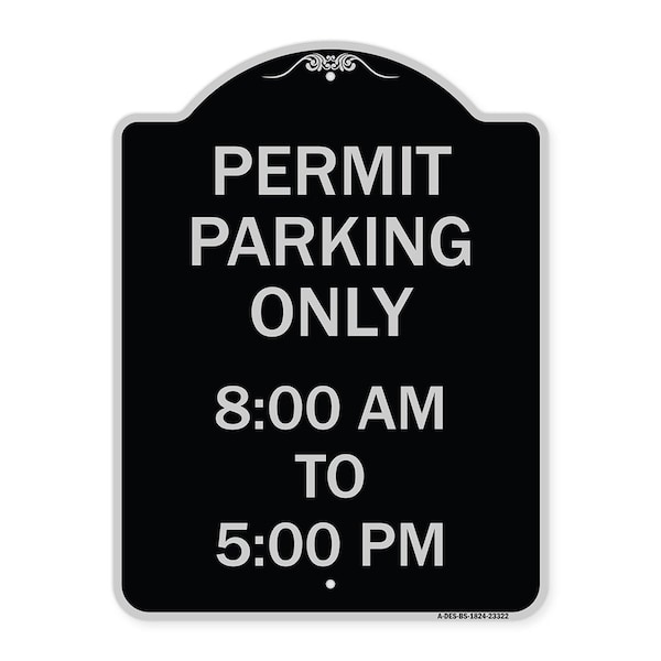 Permit Parking 8-00 Am to 5-00 Pm Heavy-Gauge Aluminum Architectural Sign, 24" x 18", BS-1824-23322